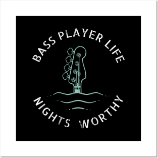 Bass Player Life Nights Worthy Dark Theme Posters and Art